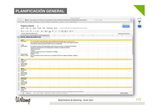PLANIFICACIÓN GENERAL




                  Departamento de Marketing - Social Learn   112
 