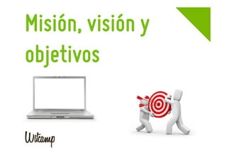 Misión, visión y
objetivos
 