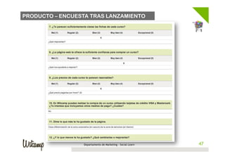 PRODUCTO – ENCUESTA TRAS LANZAMIENTO




                  Departamento de Marketing - Social Learn    47
                                                             47
 