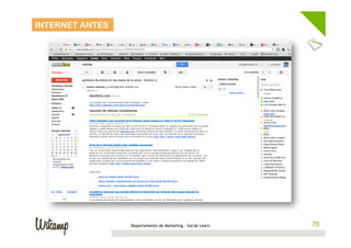 INTERNET ANTES




                 Departamento de Marketing - Social Learn    70
                                                            70
 