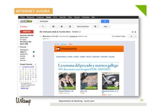 INTERNET AHORA




                 Departamento de Marketing - Social Learn    81
                                                            81
 