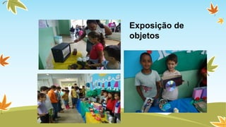 Exposição de 
objetos 
 