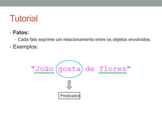 Tutorial
• Acessem:
• http://swish.swi-prolog.org
 