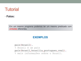 Tutorial
• Fatos:
Argumentos
ARIDADE
Quantidade de objetos
 