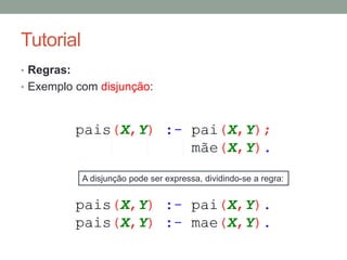 Tutorial
• Regras:
• Exemplo - (irmão):
 