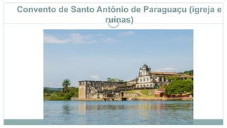 Convento de Santo Antônio de Paraguaçu (igreja e
ruínas)
 