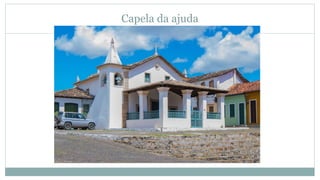 Capela da ajuda
 
