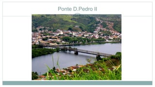 Ponte D.Pedro II
 