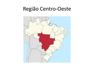 Região Centro-Oeste
 