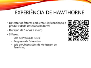 EXPERIÊNCIA DE HAWTHORNE
• Detectar os fatores ambientais influenciando a
produtividade dos trabalhadores;
• Duração de 5 anos e meio;
• 3 Fases:
• Sala de Provas de Relés;
• Programa de Entrevistas;
• Sala de Observações da Montagem de
Terminais;
6
 