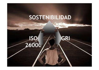 SOSTENIBILIDAD


 ISO       GRI
26000

                  13
 