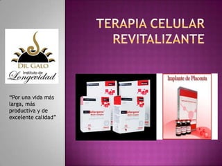 “Por una vida más
larga, más
productiva y de
excelente calidad”

 