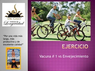 “Por una vida más
larga, más
productiva y de
excelente calidad”

Vacuna # 1 vs Envejecimiento

 