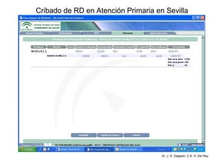 Cribado de RD en Atención Primaria en Sevilla Dr. J. D. Delgado. C.S.  H. Del Rey 
