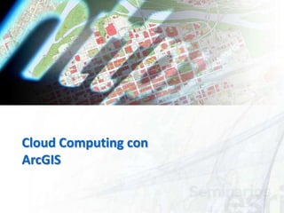 Cloud Computing con ArcGIS