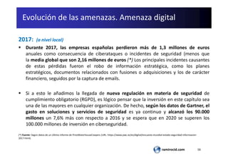 16ramirocid.com
Evolución de las amenazas. Amenaza digital
2017: (a nivel local)
 Durante 2017, las empresas españolas pe...