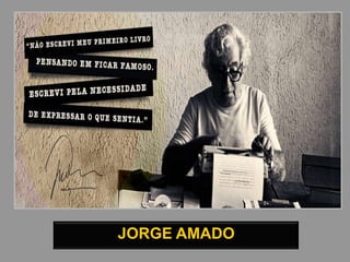 JORGE AMADO
 