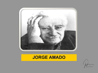 JORGE AMADO
 