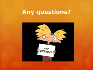 Any questions?
 
