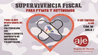 SEMINARIO "SUPERVIVENCIA FISCAL PARA AUTÓNOMOS Y PYMES". AJE REGIÓN DE MURCIA. 14/1/2015