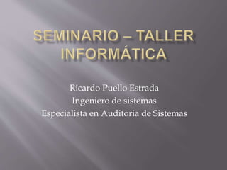 Ricardo Puello Estrada
Ingeniero de sistemas
Especialista en Auditoria de Sistemas
 