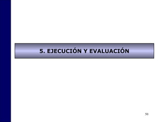 50
5. EJECUCIÓN Y EVALUACIÓN
 