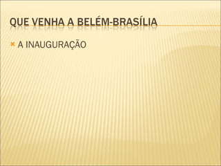 A INAUGURAÇÃO 
