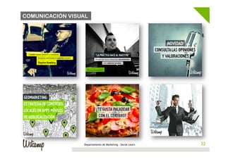 COMUNICACIÓN VISUAL




                 Departamento de Marketing - Social Learn    32
                                                            32
 