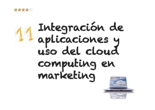 Integración de
aplicaciones y
uso del cloud
computing en
marketing
 
