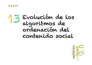Evolución de los
algoritmos de
ordenación del
contenido social
 