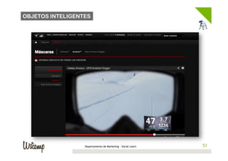 OBJETOS INTELIGENTES




                  Departamento de Marketing - Social Learn    51
                                                             51
 