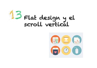 Flat design y el
scroll vertical

 