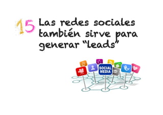 Las redes sociales
también sirve para
generar “leads”

 
