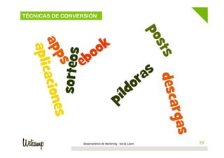 19Departamento de Marketing - Social Learn 19
TÉCNICAS DE CONVERSIÓN
 