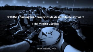 SCRUM: cómo agilizar proyectos de desarrollo de software
Fidel Medina Guevara
30 de octubre, 2015
 