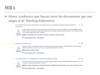 PASO 6
➤ Ahora, tendremos que buscar entre los documentos que nos
salgan el de ‘Edublog Enfermería’
 