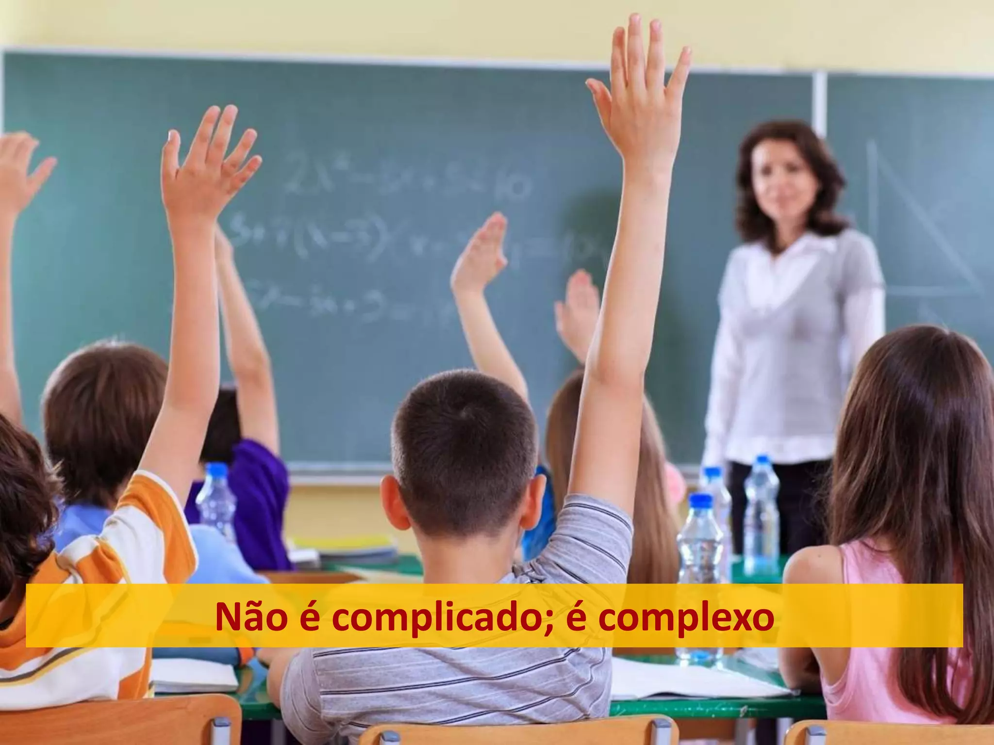 Não é complicado; é complexo
 