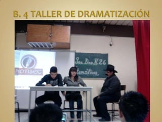 B. 4 TALLER DE DRAMATIZACIÓN