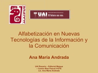 Alfabetización en Nuevas Tecnologías de la Información y la Comunicación Ana María Andrada 
