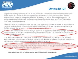 Datos de ICF
Fuente: Reporte anual 2013, en la página principal de la ICF (International Coach Federation)
 