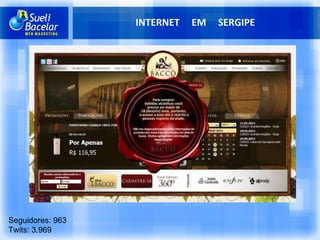 INTERNET  EM  SERGIPE Seguidores: 963 Twits: 3.969 