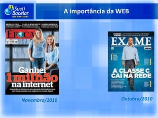 A importância da WEB Novembro/2010 Outubro/2010 