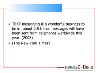 <ul><li>TEXT messaging is a wonderful business to be in: about 2.5 trillion messages will have been sent from cellphones w...