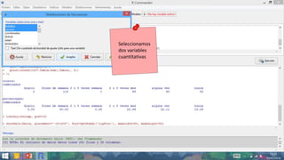 Seleccionamos
dos variables
cuantitativas
 