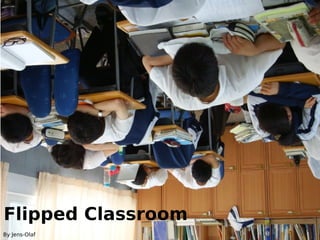 Flipped Classroom
By Jens-Olaf