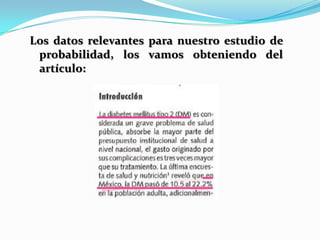 Los datos relevantes para nuestro estudio de
probabilidad, los vamos obteniendo del
artículo:
 