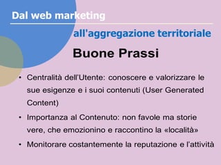 Dal web marketing
all'aggregazione territorialeChi l’ha
messo in
pratica
#2 - Tuscia in Rete www.tusciainrete.it
 