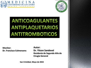 Autor:
Dr. Yitzon Sandoval
Residente de Segundo Año de
Cirugía General
San Cristóbal, Mayo de 2022
Monitor:
Dr. Francisco Colmenares
 