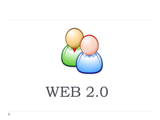 WEB 2.0

 