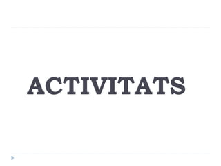 ACTIVITATS

 